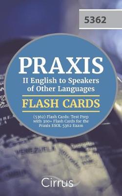 Book cover for Praxis II English to Speakers of Other Languages (5362) Flash Cards