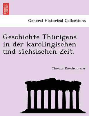 Book cover for Geschichte Thurigens in Der Karolingischen Und Sachsischen Zeit.