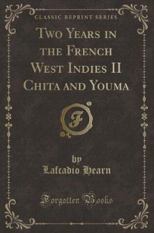Cover of Two Years in the French West Indies II Chita and Youma (Classic Reprint)