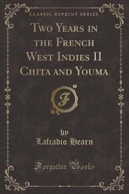 Book cover for Two Years in the French West Indies II Chita and Youma (Classic Reprint)