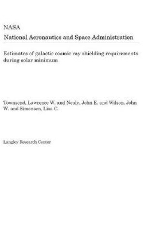 Cover of Estimates of Galactic Cosmic Ray Shielding Requirements During Solar Minimum