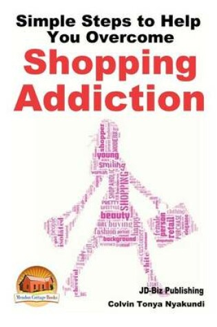 Cover of Simple Steps to Help You Overcome Shopping Addiction