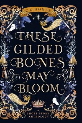 Cover of These Gilded Bones May Bloom