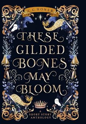 Book cover for These Gilded Bones May Bloom