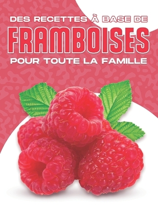 Book cover for Des Recettes À Base de Framboises Pour Toute La Famille