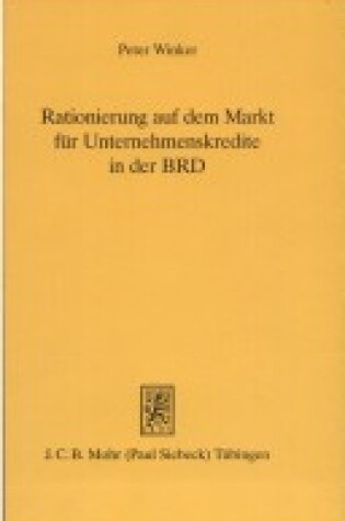 Cover of Rationierung Auf Dem Markt Fur Unternehmenskredite in Der Brd