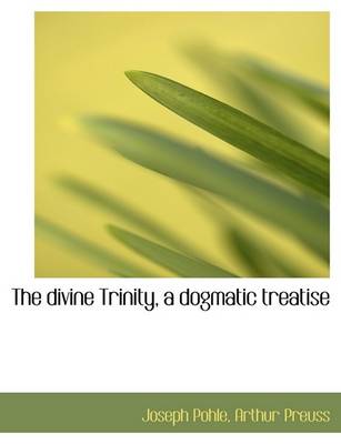 Book cover for The Divine Trinity, a Dogmatic Treatise