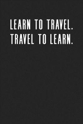 Book cover for Learn to Travel. Travel to Learn