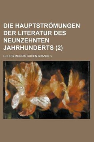 Cover of Die Hauptstromungen Der Literatur Des Neunzehnten Jahrhunderts (2 )