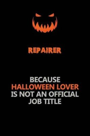 Cover of Repairer Because Halloween Lover Is Not An Official Job Title