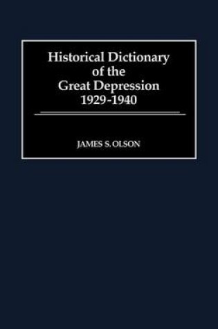 Cover of Historical Dictionary of the Great Depression, 1929-1940