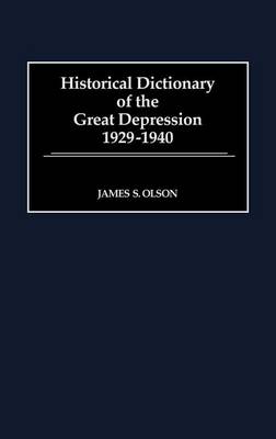 Book cover for Historical Dictionary of the Great Depression, 1929-1940