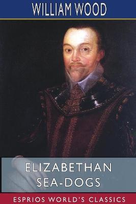 Book cover for Elizabethan Sea-Dogs (Esprios Classics)