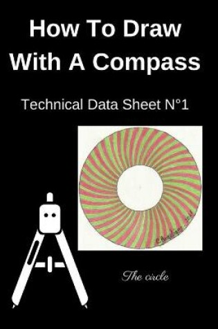 Cover of How To Draw With A Compass Technical Data Sheet N°1 The circle