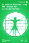 Book cover for Is Ambient Assisted Living the Panacea for Ageing Population?