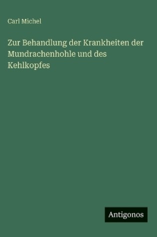 Cover of Zur Behandlung der Krankheiten der Mundrachenhohle und des Kehlkopfes