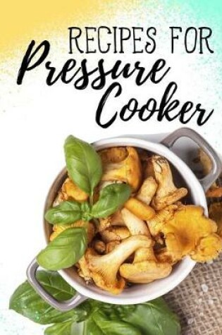 Cover of Recipes for Pressure Cooker