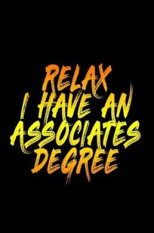 Cover of Relax I Have An Associates Degree
