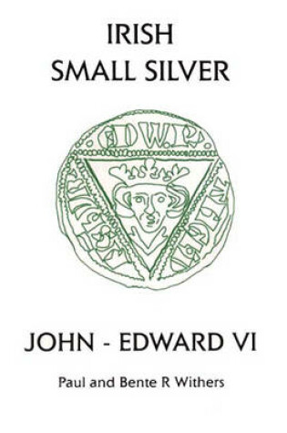 Cover of Irish Small Silver: John - Edward VI