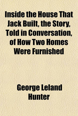 Book cover for Inside the House That Jack Built, the Story, Told in Conversation, of How Two Homes Were Furnished