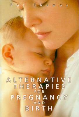 Book cover for Alternative Therapies for Pregnancy and Birth