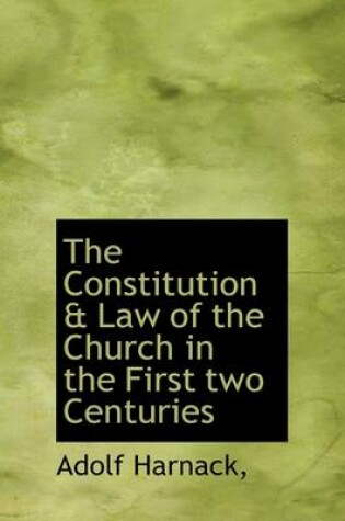 Cover of The Constitution & Law of the Church in the First Two Centuries