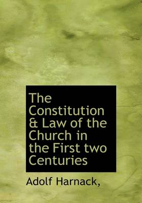 Book cover for The Constitution & Law of the Church in the First Two Centuries