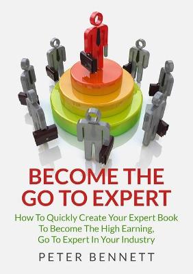 Book cover for Become the Go to Expert