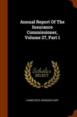 Cover of Annual Report of the Insurance Commissioner, Volume 27, Part 1