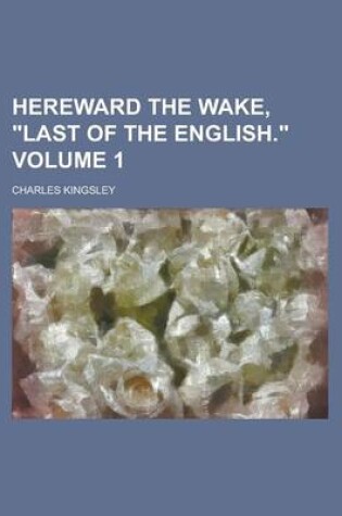 Cover of Hereward the Wake, "Last of the English." Volume 1