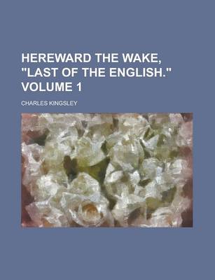 Book cover for Hereward the Wake, "Last of the English." Volume 1