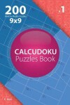 Book cover for Calcudoku - 200 Hard to Master Puzzles 9x9 (Volume 1)