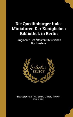 Book cover for Die Quedlinburger Itala-Miniaturen Der K�niglichen Bibliothek in Berlin