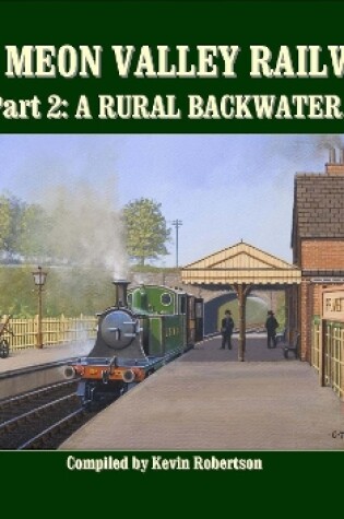 Cover of The Meon Valley Line, Part 2: A Rural Backwater