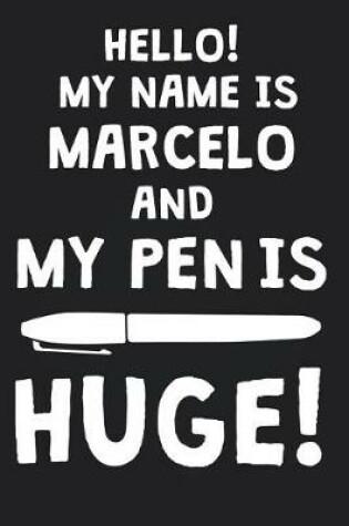 Cover of Hello! My Name Is MARCELO And My Pen Is Huge!