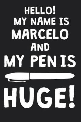 Book cover for Hello! My Name Is MARCELO And My Pen Is Huge!