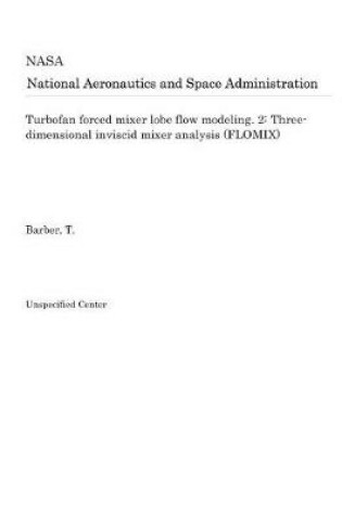 Cover of Turbofan Forced Mixer Lobe Flow Modeling. 2