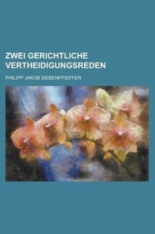 Cover of Zwei Gerichtliche Vertheidigungsreden