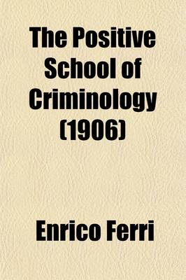 Book cover for The Positive School of Criminology (1906)