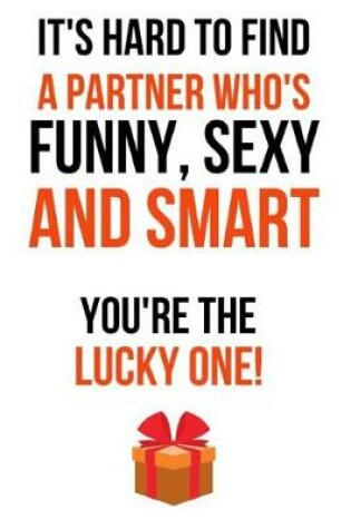 Cover of It's Hard To Find A Partner Who Is Funny, Sexy And Smart