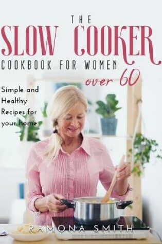 Cover of The Slow Cooker Cookbook for Women Over 60
