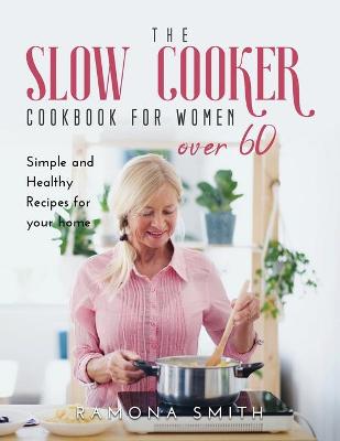 Book cover for The Slow Cooker Cookbook for Women Over 60