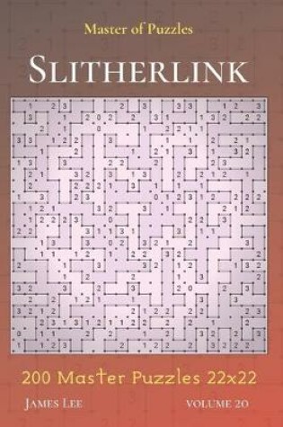 Cover of Master of Puzzles - Slitherlink 200 Master Puzzles 22x22 vol.20