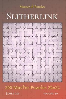 Cover of Master of Puzzles - Slitherlink 200 Master Puzzles 22x22 vol.20