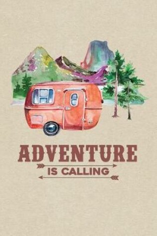 Cover of Adventure Calling Caravan Trailer Camping & Hiking Journal, Dot Grid