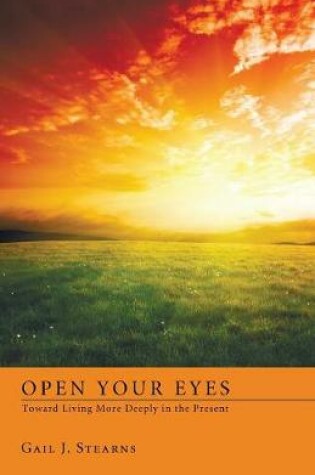 Cover of Open Your Eyes Toward Living More Deeply in the Present