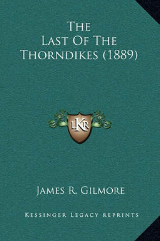 Cover of The Last of the Thorndikes (1889)