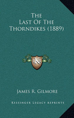 Book cover for The Last of the Thorndikes (1889)