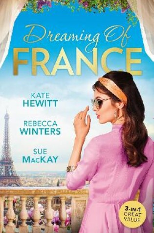 Cover of Dreaming Of France/The Husband She Never Knew/Taming The French Tycoon/Reunited...In Paris!