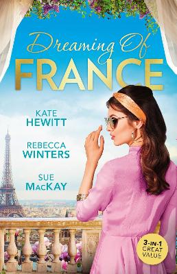 Book cover for Dreaming Of France/The Husband She Never Knew/Taming The French Tycoon/Reunited...In Paris!